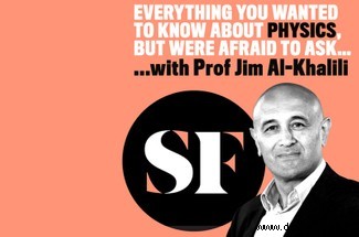 Alles, was Sie wissen wollten über … Physik mit Jim Al-Khalili 