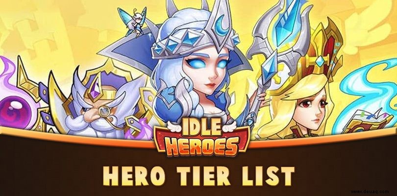 Rangliste Idle Heroes | Die besten Helden des Spiels 