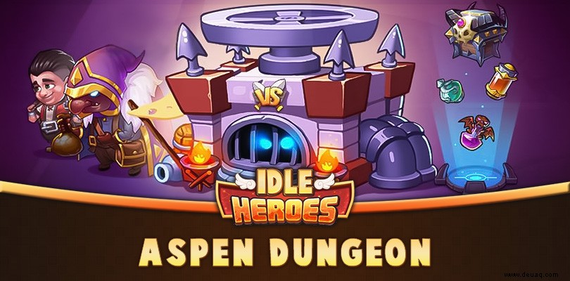 Idle Heroes Aspen Dungeon:Unsere Erfolgstipps 