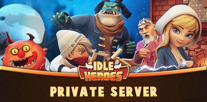 So installieren Sie den Idle Heroes Private Server | Detaillierte Anleitung 