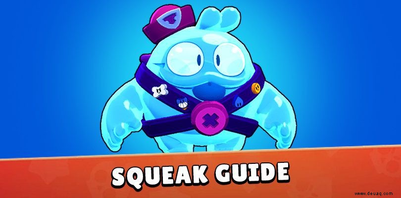 Squeak Brawl Stars-Leitfaden | Tipps und Tricks 