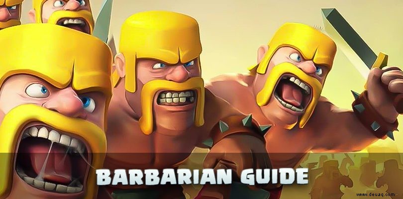 Barbarian Clash of Clans:Der detaillierte Truppenführer 