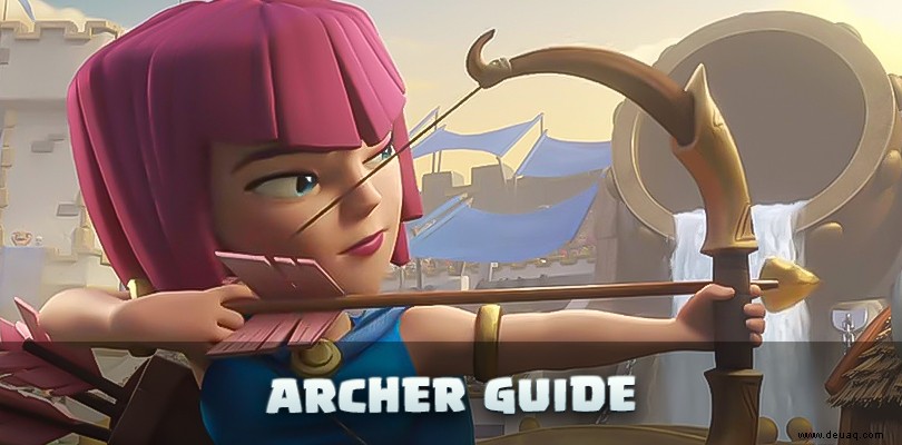 Archer Clash of Clans:der detaillierte Truppenführer 
