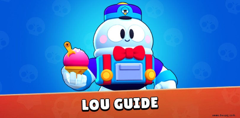 Lou Brawl Stars-Leitfaden | Tipps und Tricks 