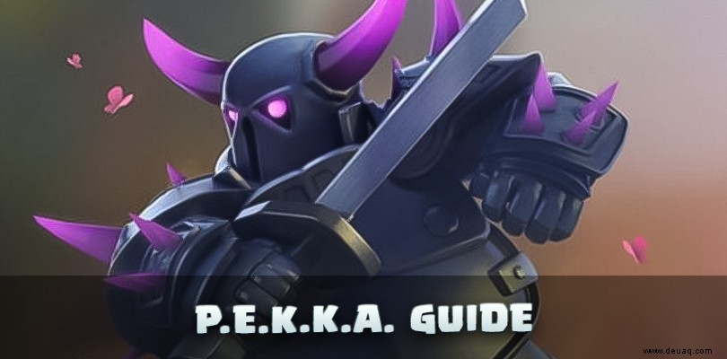 PEKKA Clash of Clans:der detaillierte Truppenführer 