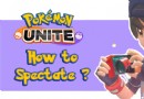 Zuschauermodus Pokémon Unite, wie kann man sich ein Spiel ansehen? 
