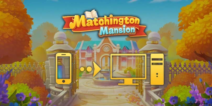 Wie spiele ich Matchington Mansion auf PC oder Mac? 