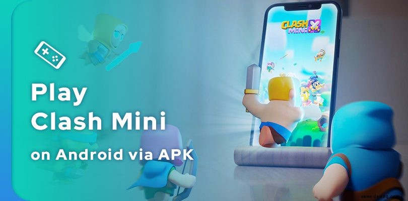 Clash Mini APK:Wie lade ich das Spiel herunter und spiele es? 
