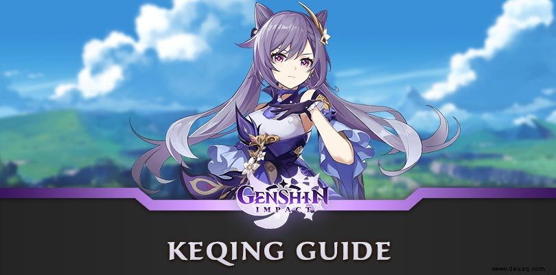 Genshin Impact Keqing Guide:Build, Waffen und Artefakte 