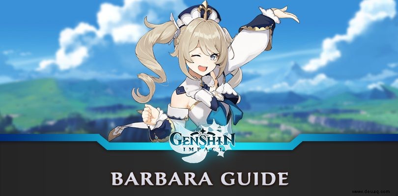 Barbaras Guide Genshin Impact:Build, Waffen und Artefakte 