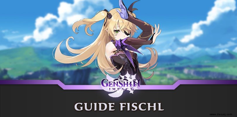 Genshin Impact Fischl Guide:Build, Waffen und Artefakte 
