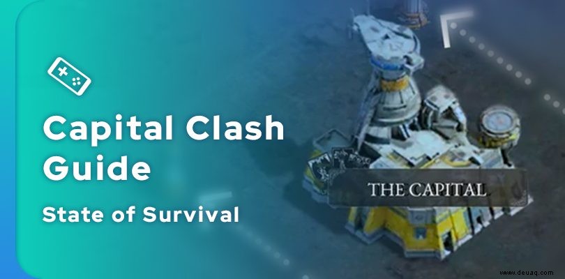 Capital Clash State of Survival-Leitfaden 