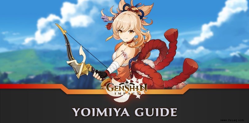 Yoimiya Guide Genshin Impact:Build, Waffen und Artefakte 