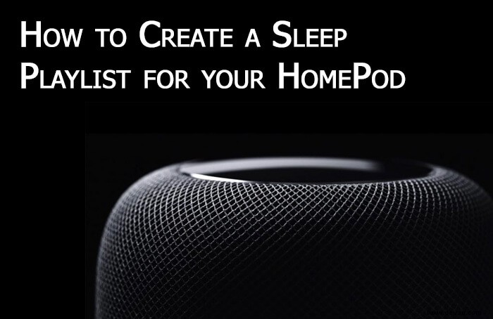 So erstellen Sie eine Sleep-Playlist für Ihren HomePod 