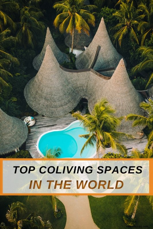 Die 5 besten Coliving Spaces der Welt:Die besten Co-Living-Standorte im Jahr 2022 