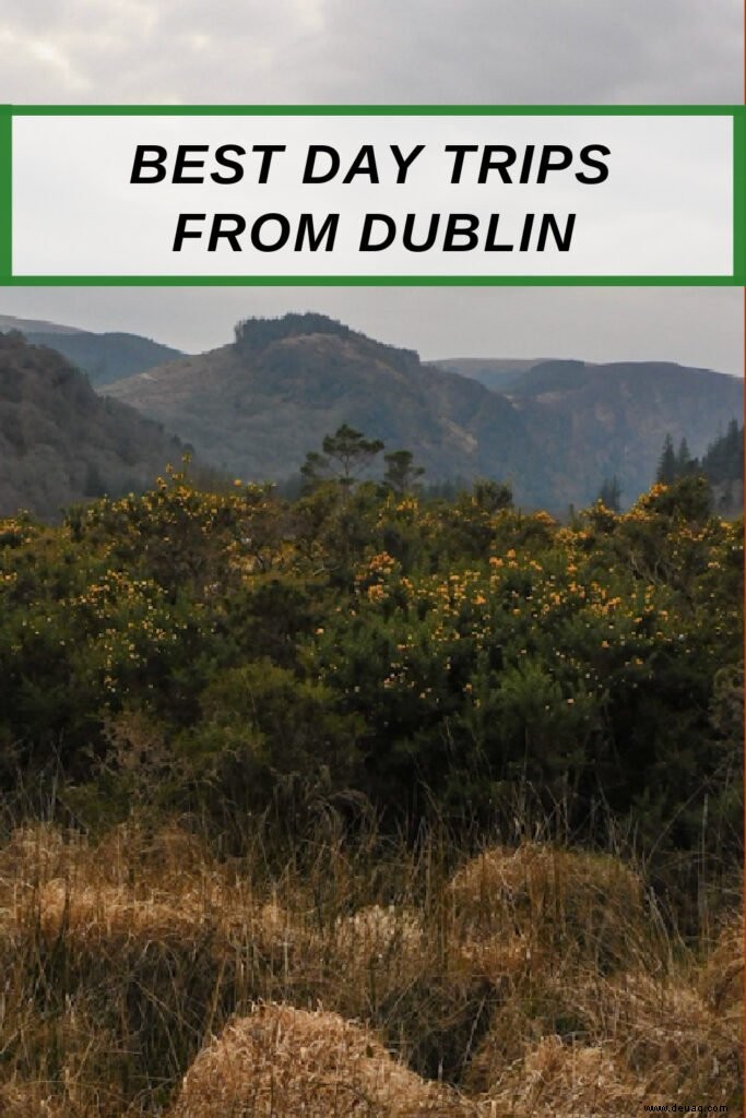 Die 10 besten Tagesausflüge von Dublin:Top Sehenswürdigkeiten, Touren + Ausflüge 