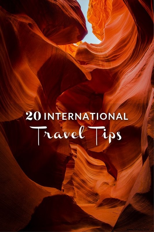 24 Tipps für internationale Reisen:Dinge, die Sie vor einer Auslandsreise tun sollten 