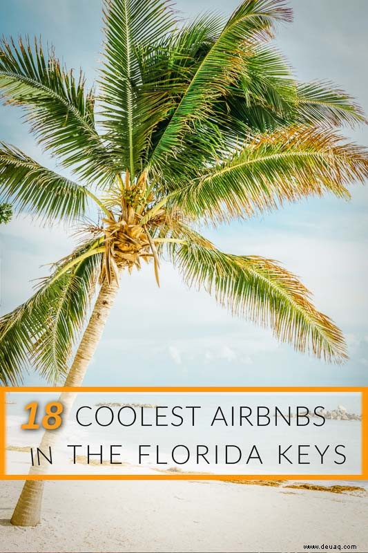 18 coolste Airbnbs in den Florida Keys:Villen, Bungalows und mehr! 