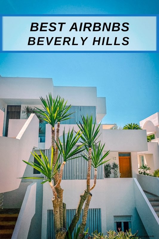 Die 12 besten Airbnbs in Beverly Hills, Kalifornien:Luxusvillen, Anwesen und mehr 