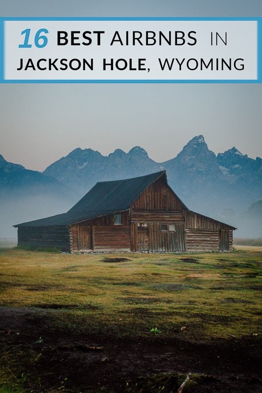 Die 16 besten Airbnbs in Jackson Hole, Wyoming:Hütten, Lodges und mehr 