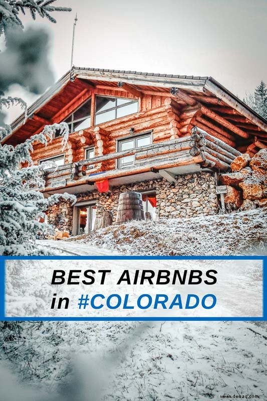 15 coolste Airbnbs in Colorado:Wunderschöne Baumhäuser, Hütten + Lodges 