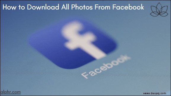 So laden Sie alle Fotos von Ihrem Facebook-Profil und Ihren Facebook-Seiten herunter