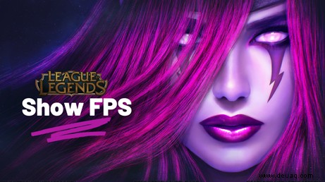 Wie man FPS in League of Legends anzeigt