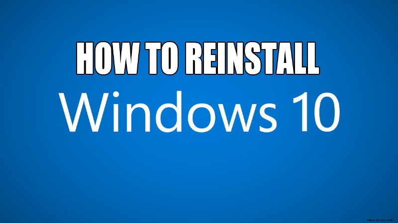 So installieren Sie Windows 10 neu