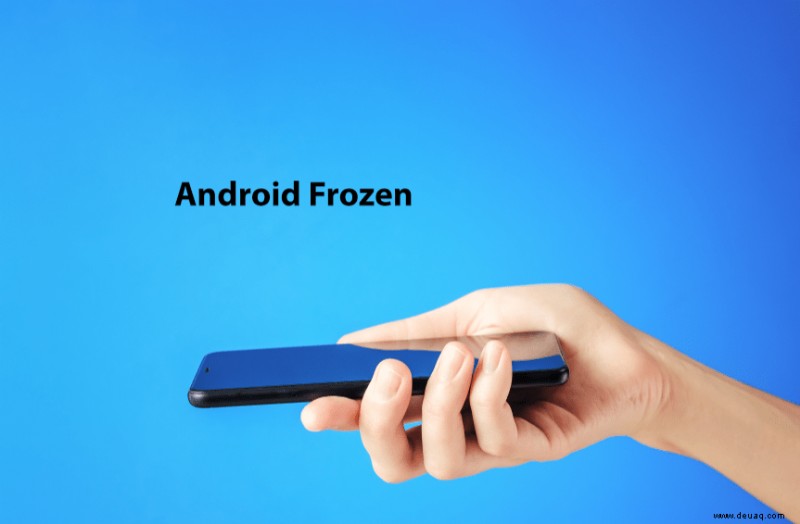 So beheben Sie einen eingefrorenen Bildschirm auf einem Android-Telefon