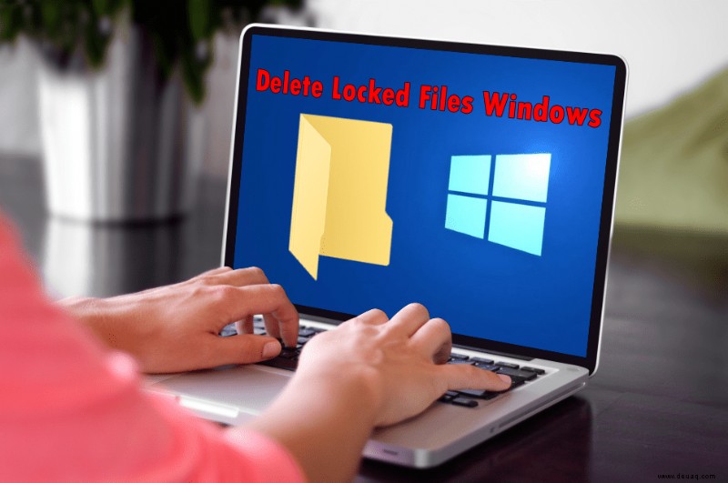 So löschen Sie gesperrte Dateien in Windows